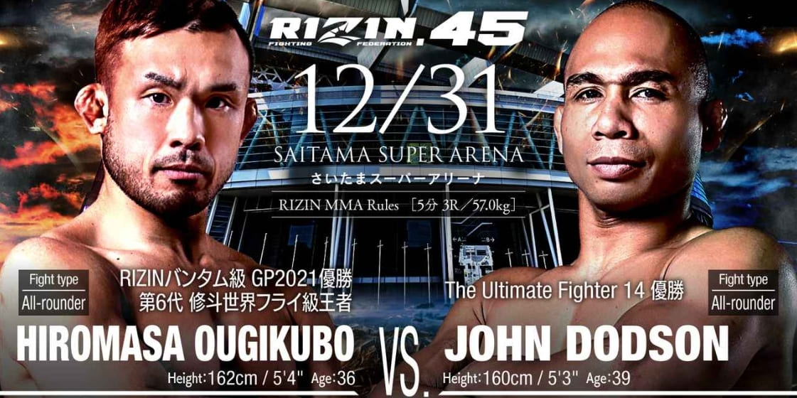 RIZIN.45
12/31 SAITAMA SUPER ARENA
HIROMASA OUGIKUBO VS. JOHN DODSON
