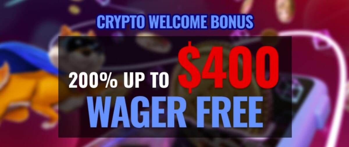 CRYPTO WELCOME BONUS 200% UP TO $400 WAGER FREE