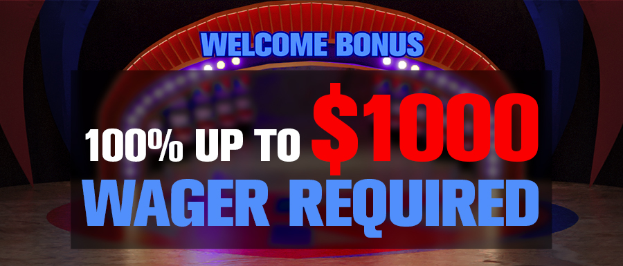 WELCOME BONUS 100％ UP TO  $1000 WAGER REQUIRED